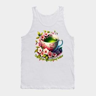 Tea Makes Everything Better Tank Top